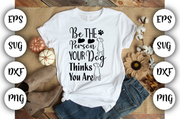 Be The Person Your Dog Thinks You Are