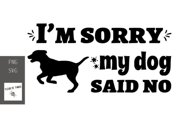 I’m Sorry My Dog Said No