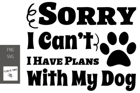 Sorry I Can’t — I Have Plans with My Dog